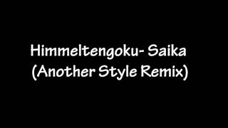 Himmeltengoku  Saika Another Style Remix [upl. by Adis408]