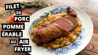 FILET DE PORC POMME ET ÉRABLE 🍎 Recette Air Fryer [upl. by Gerstein549]