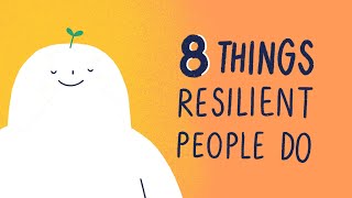 8 Things Resilient People Do [upl. by Xonk362]