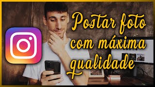 Como postar FOTOS no INSTAGRAM sem perder QUALIDADE [upl. by Katya]