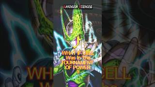 What If Cell Was In The Tournament Of Power [upl. by Josefina]