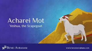 Acharei Mot  Yeshua the Scapegoat  Messianic Jewish Bible Study [upl. by Giffard]