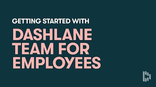 Get Started with Dashlane Team for Employees [upl. by Katzen526]