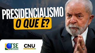 PRESIDENCIALISMO como Sistema de Governo  CNU  TSE UNIFICADO [upl. by Eissen395]