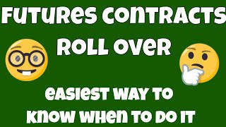 When To Roll Over Futures Contracts  Simple Easy All You Need To Know [upl. by Ydal]