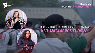 Leonor Maldonado y Tatiana Graullera nos hablan de la película M20 Matamoros ejido20 Filmoteca UNAM [upl. by Jea201]