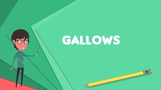 What is Gallows Explain Gallows Define Gallows Meaning of Gallows [upl. by Nairrad]