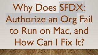 Why Does SFDX Authorize an Org Fail to Run on Mac and How Can I Fix It [upl. by Aehsan]