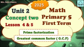 Math Primary 5 Unit 2 Lesson 4amp5  prime factorizationالمنهج الجديد الصف الخامس الابتدائي 2025 [upl. by Zoie]