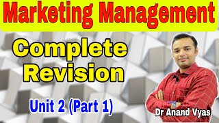 Marketing Management Course  Complete Revision  Unit 2 Part 1 Dr Anand Vyas  MBA  AKTU [upl. by Ydnil324]