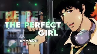 Cowboy Bebop quotSpike Spiegelquot  The Perfect Girl AMVEDIT [upl. by Guria]