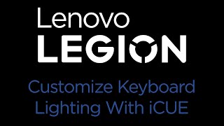 Lenovo Legion  How To Customize Keyboard Lighting With iCUE [upl. by Phiona]