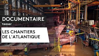 DOCUMENTAIRE Les Chantiers de lAtlantique Teaser [upl. by Macleod]