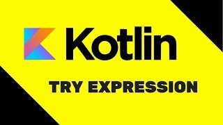 21 Kotlin Tutorial  Try Expression [upl. by Ludovika]