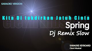 Spring Kita Di Takdirkan Jatuh Cinta Dj Remix Slow Karaoke Lirik [upl. by Brag907]