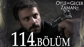 Öyle Bir Geçer Zaman Ki 114 Bölüm  Full Bölüm [upl. by Anastos116]