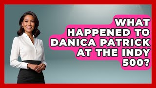 What Happened To Danica Patrick At The Indy 500  TheSportXpertcom [upl. by Dusa]