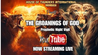 THE GROANINGS OF GOD PROPHETIC NIGHT VIGIL  STREAMING NOW LIVE [upl. by Relyhs]