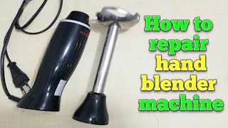 How to open and repair Hand Blender  Hand Blender circuit repair handblender [upl. by Nawek]