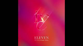 ELEVEN  IVE Audio [upl. by Cathyleen]