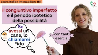 31 Learn Italian Intermediate B1 Congiuntivo imperfetto e periodo ipotetico della possibilità [upl. by Akzseinga]