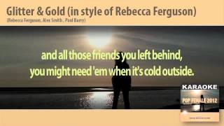 Glitter amp Gold in style of Rebecca Ferguson  Karaoke  Instrumental Track Video Lyricsbase [upl. by Aracahs]