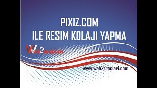 Pixizcom ile resimlerinizi düzenleyin [upl. by Lewellen]