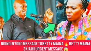 NDINDI NYORO MESSAGE TO BETTY MAINA 🔥 BETTY MAINA SKIA HII URGENT MESSAGE 😱 [upl. by Thane]