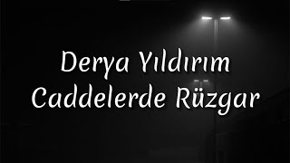 Derya Yıldırım  Caddelerde Rüzgar Lyrics [upl. by Neitsabes278]