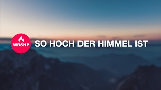 So hoch der Himmel ist  Worship Music  lyrics [upl. by Merth]