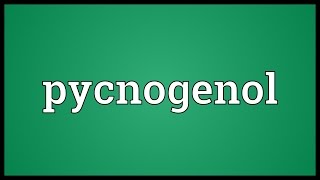 Pycnogenol Meaning [upl. by Herodias738]