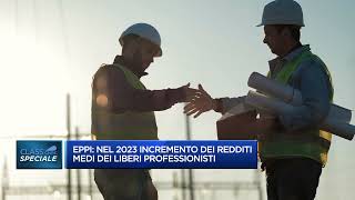 EPPI NEL 2023 INCREMENTO REDDITI MEDI DEI LIPERI PROFESSIONISTI ISCRITTI [upl. by Troc]