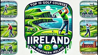 Top 10 Golf Courses in Northern Ireland [upl. by Yelrehs]