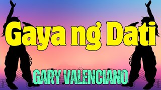 Gaya Ng Dati  Gary Valenciano  Karaoke ♫ [upl. by Mendoza]