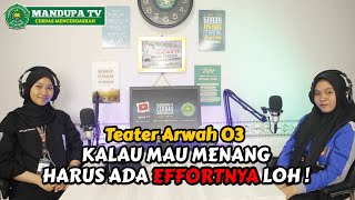 Podcast  Kalau Mau Menang Harus Ada Effortnya Loh  Teater Arwah 03 [upl. by Daryle]