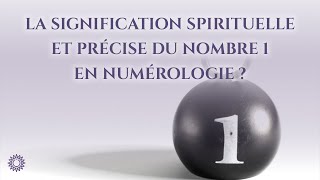 1️⃣ LA SIGNIFICATION SPIRITUELLE ET PRÉCISE DU NOMBRE 1 EN NUMÉROLOGIE [upl. by Aes]