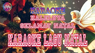 KARAOKE LAGU NATAL  HALELUYA SELAMAT NATAL [upl. by Cogswell268]