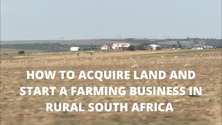 How to acquire land and start a farming business in Rural South Africa [upl. by Magan]