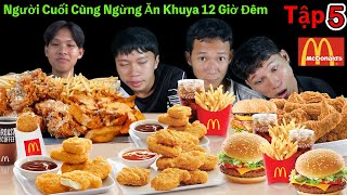 Người Cuối Cùng Ngừng ĂN KHUYA 12 GIỜ ĐÊM Sẽ Thắng 10 Triệu  Tập 5 Ăn Hết Menu Gà Rán McDonald [upl. by Junna637]