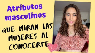 Cuáles son los atributos que miran las mujeres en los hombres En lo que se fijan las mujeres [upl. by Sral37]