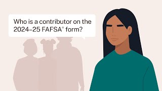 Who Is a Contributor on the 2024–25 FAFSA® Form [upl. by Clywd780]