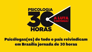 ATO EM DEFESA DA JORNADA SEMANAL DE 30 HORAS DA PSICOLOGIA [upl. by Karylin]