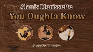 You Oughta Know  Alanis Morissette Acoustic Karaoke [upl. by Paik]