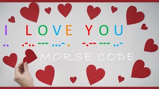 I Love You ❤️ in Morse Code [upl. by Wilton146]