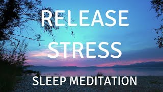 SLEEP GUIDED MEDITATION RELEASE STRESS A guided sleep meditation help you sleep and relax [upl. by Natsrik]