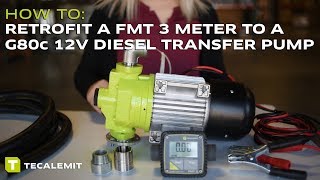 How To Retrofit a FMT 3 Meter to a G80c 12V Continuous Duty Diesel Transfer Pump [upl. by Adnor]