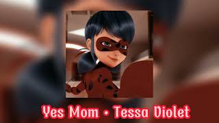 Yes Mom Edit Audio • Tessa Violet [upl. by Alet]