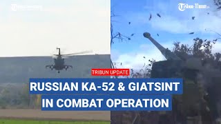 Footage of Russian 152mm Giatsint Ka52 Heli and Msta B howitzer in Ukraine [upl. by Leslee414]