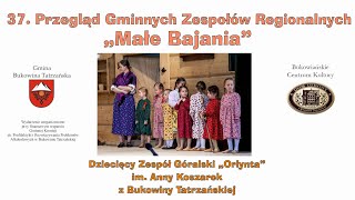 37 Przegląd Gminnych Zespołów Regionalnych „Małe Bajania”  Dziecięcy Zespół Góralski „Orlynta” [upl. by Vladimar]