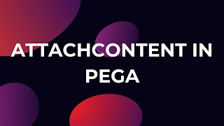 ATTACH CONTENT IN PEGA [upl. by Koser]